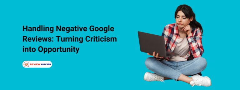 Handling Negative Google Reviews Turning Criticism into Opportunity